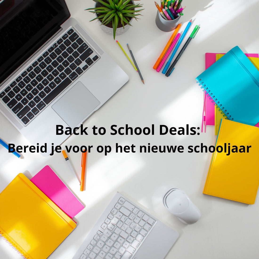 Back to School Deals: Bereid je voor op het nieuwe schooljaar